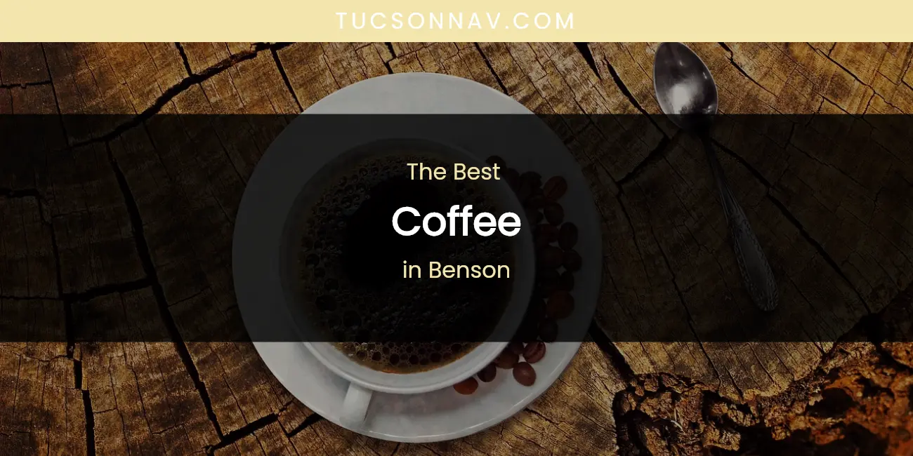 The Absolute Best Coffee in Benson featured