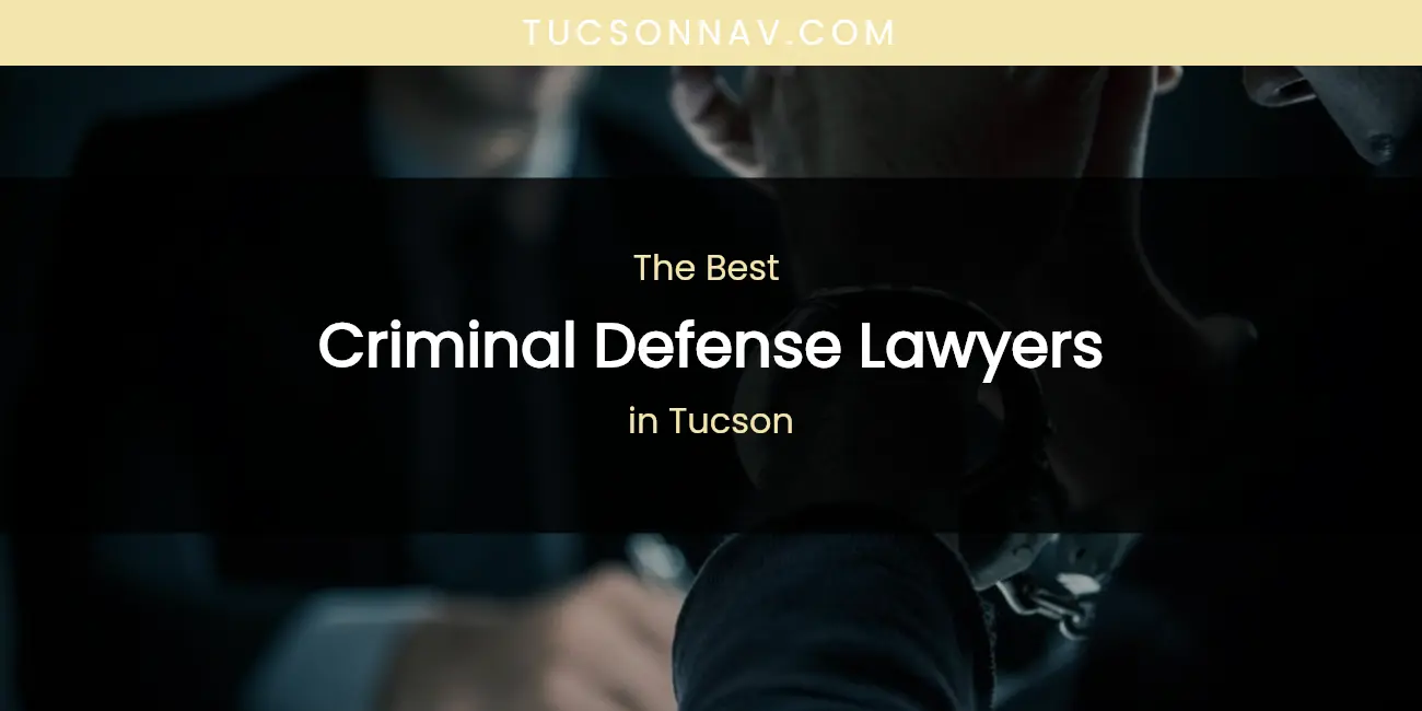 Tucson's Best Criminal Defense Lawyers featured