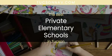 Tucson's Best Private Elementary Schools