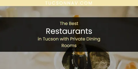 Tucson with Private Dining Rooms' Best Restaurants